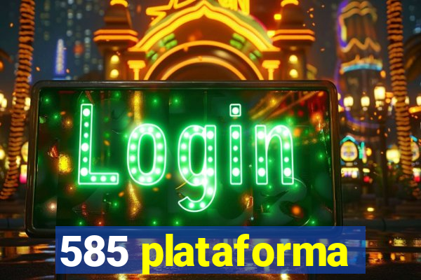 585 plataforma