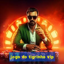 jogo do tigrinho vip