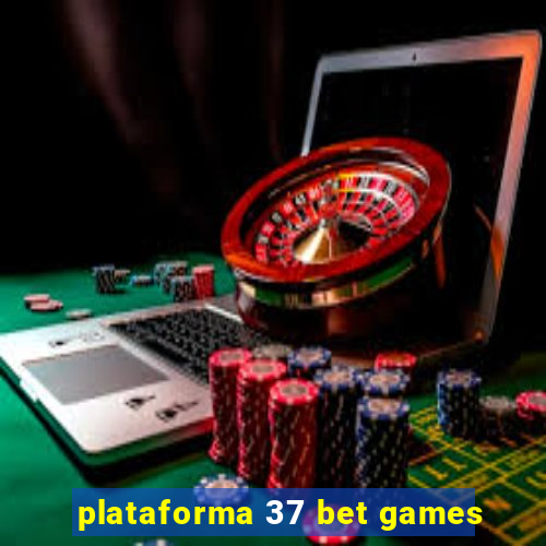 plataforma 37 bet games