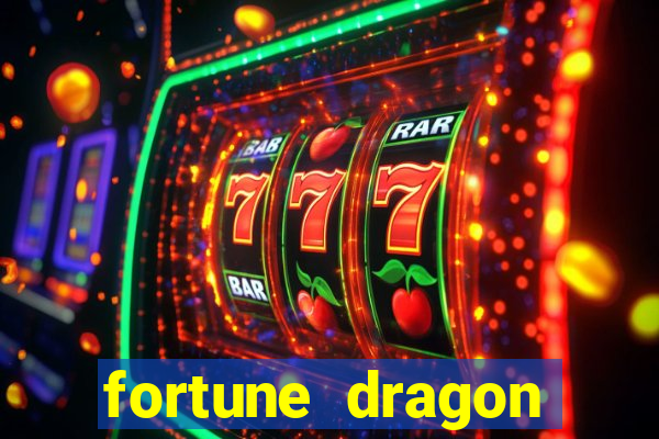 fortune dragon dinheiro infinito