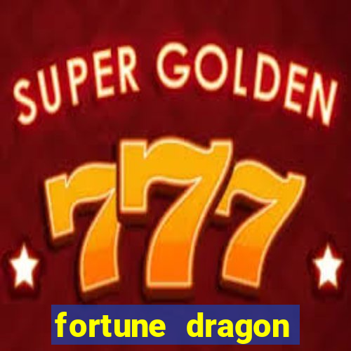 fortune dragon dinheiro infinito