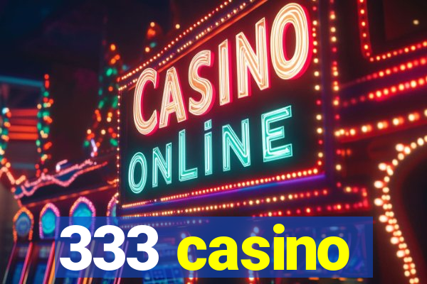 333 casino