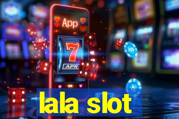 lala slot