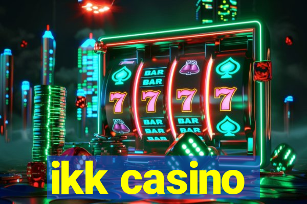 ikk casino