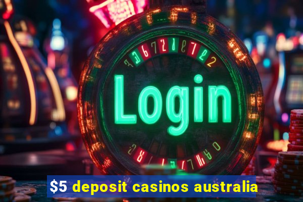 $5 deposit casinos australia