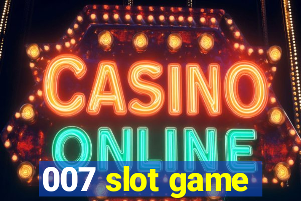 007 slot game