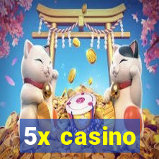 5x casino