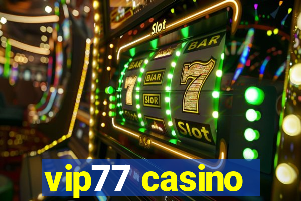 vip77 casino