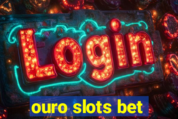 ouro slots bet