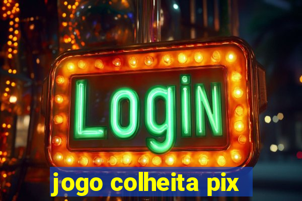 jogo colheita pix