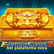 bet plataforma nova