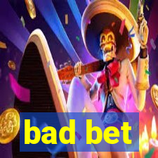 bad bet