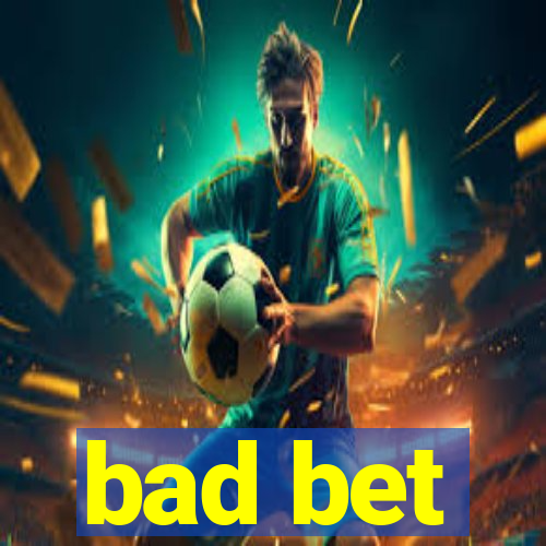 bad bet