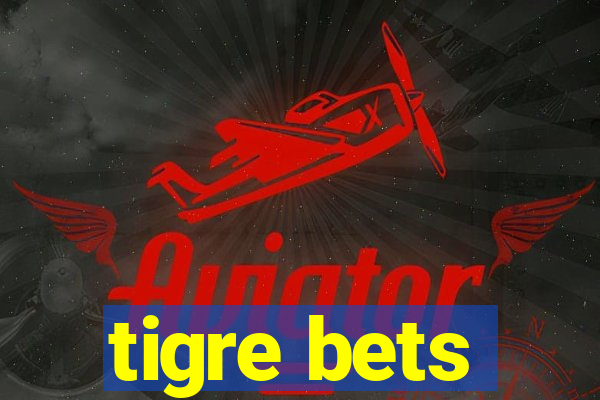 tigre bets