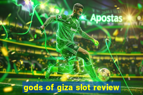 gods of giza slot review