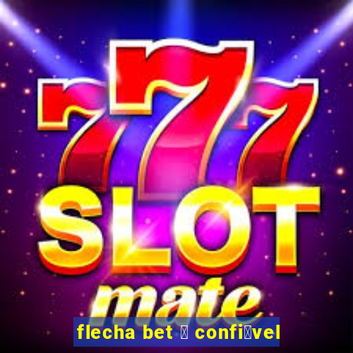 flecha bet 茅 confi谩vel