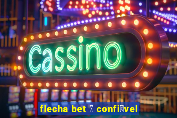 flecha bet 茅 confi谩vel