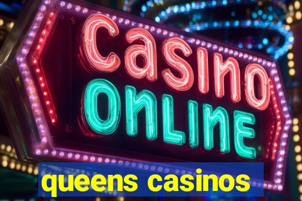 queens casinos