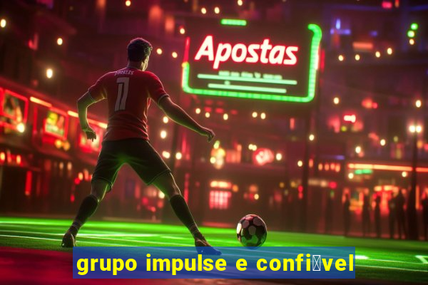 grupo impulse e confi谩vel