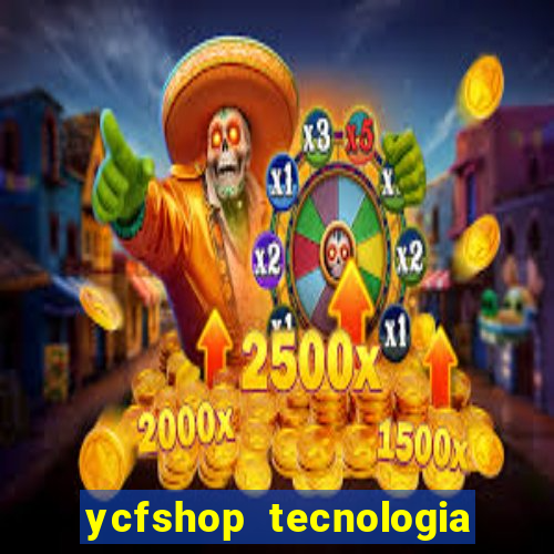 ycfshop tecnologia em ecommerce ltda jogos