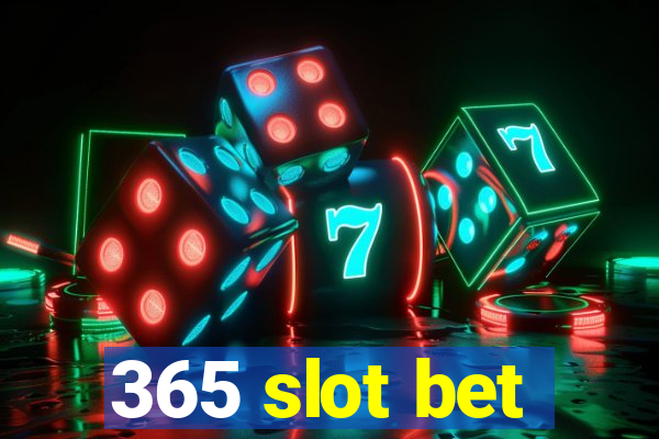 365 slot bet