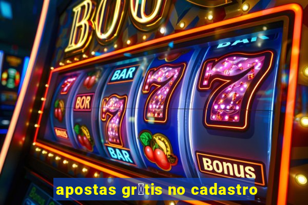 apostas gr谩tis no cadastro