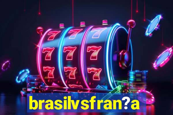 brasilvsfran?a