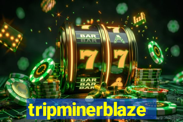 tripminerblaze