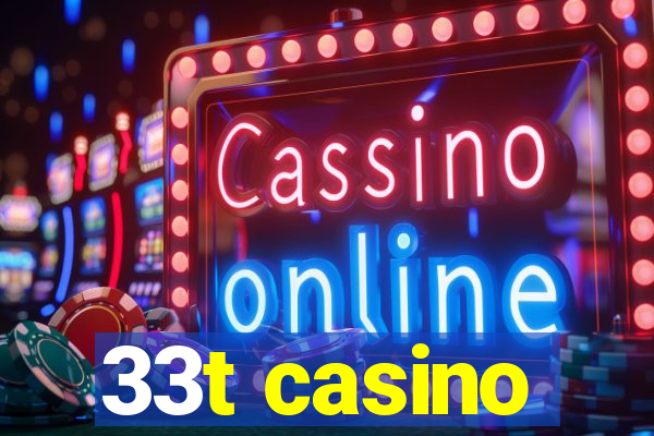 33t casino