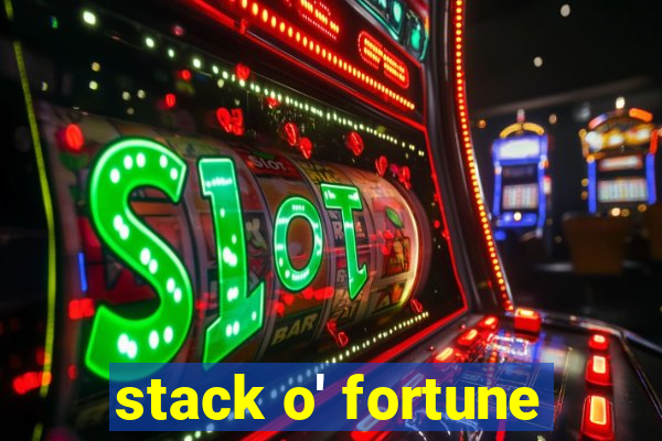 stack o' fortune