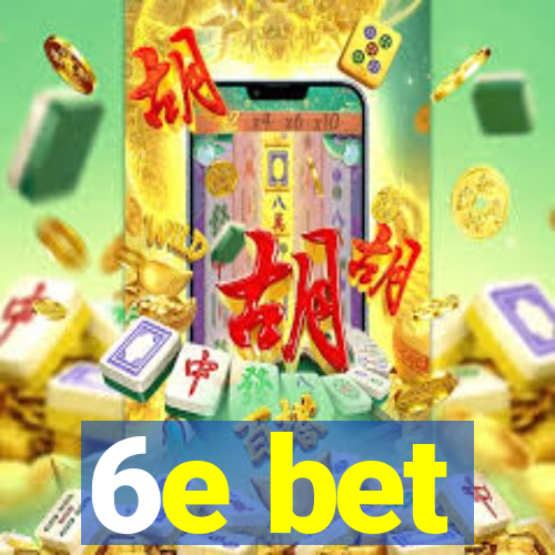 6e bet