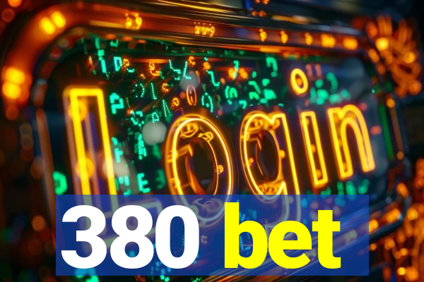 380 bet