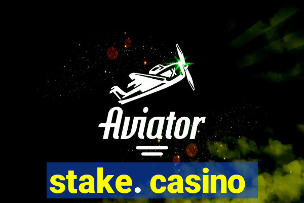 stake. casino