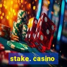 stake. casino