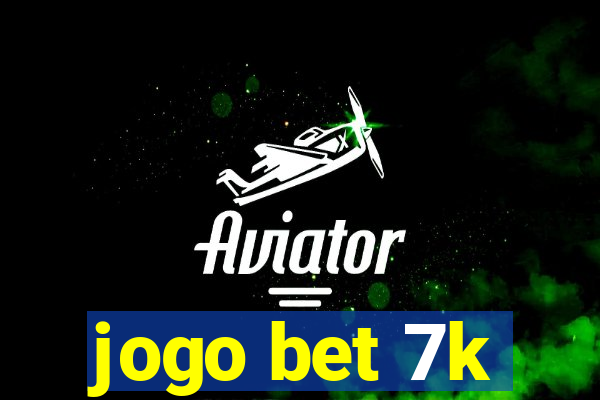 jogo bet 7k