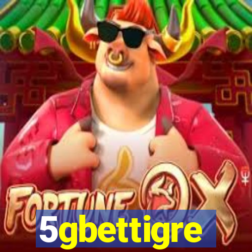 5gbettigre