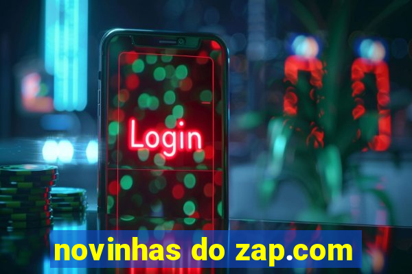 novinhas do zap.com