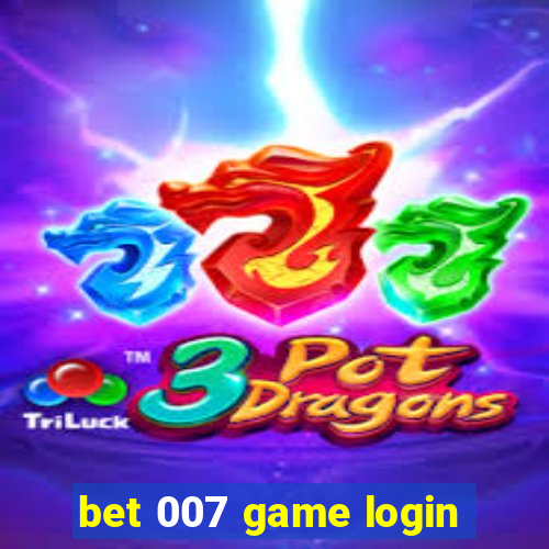 bet 007 game login