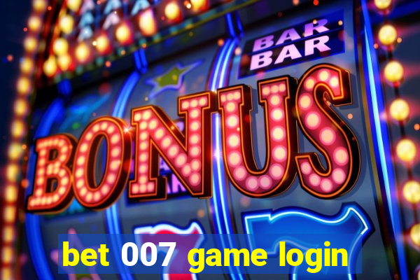 bet 007 game login