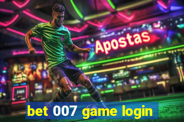 bet 007 game login