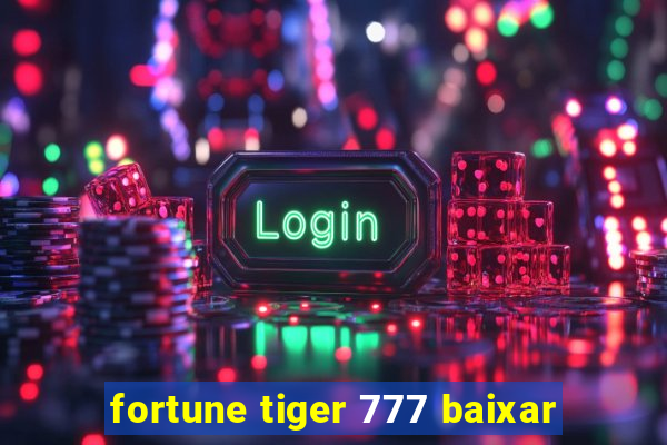 fortune tiger 777 baixar