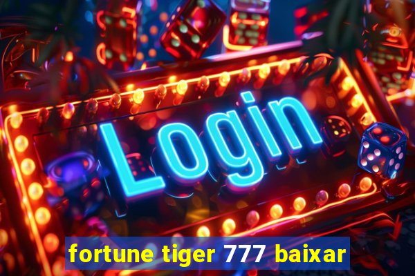 fortune tiger 777 baixar