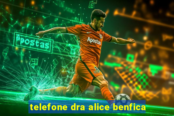 telefone dra alice benfica