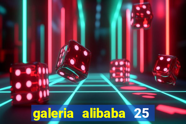 galeria alibaba 25 de março