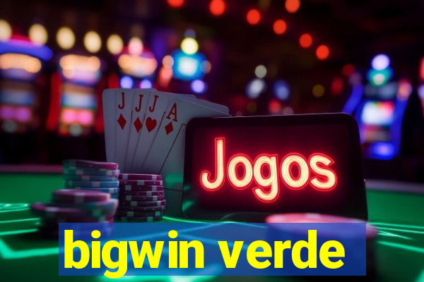 bigwin verde