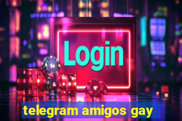 telegram amigos gay