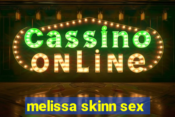 melissa skinn sex