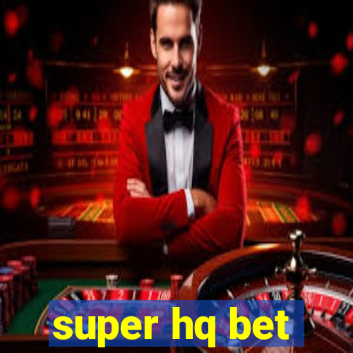 super hq bet