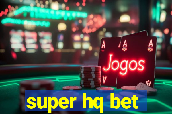 super hq bet