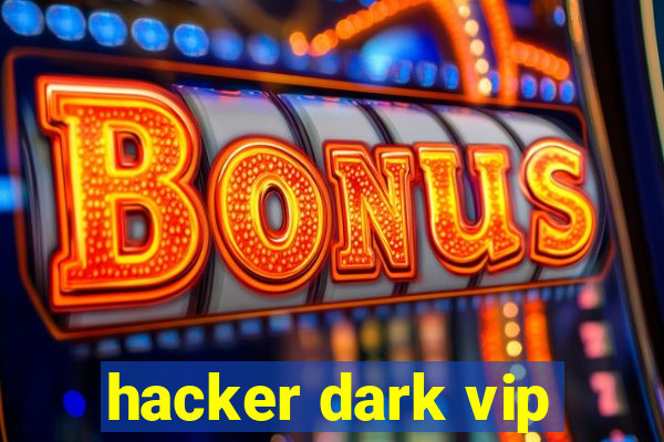 hacker dark vip